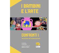 I bambini e l'arte. Confronti 1: tecniche ed esplorazioni - AA.VV.
