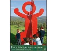 I Bambini e l'Arte Contemporanea. Percorsi ed Esperienze di Arte in Erba