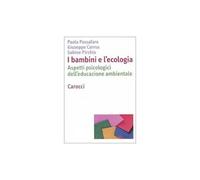 I bambini e l'ecologia. Aspetti psicologici dell'educazione ambientale [Paperbac