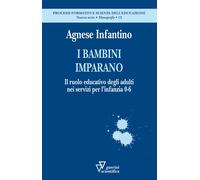 I bambini imparano. Il ruolo educativo degli adulti nei servizi per l'infa...