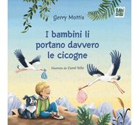 I bambini li portano davvero le cicogne - Mottis Gerry