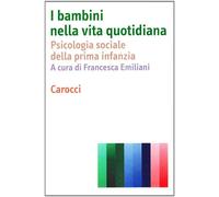 I bambini nella vita quotidiana - Emiliani Francesca