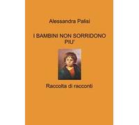 I bambini non sorridono più. Raccolta di racconti