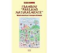 I bambini "parlano naturalmente" - Metodi naturali per il sostegno all'infanzia