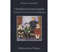I bambini pensano grande. Cronaca di una avventura pedagogica