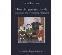 I bambini pensano grande. Cronaca di una avventura pedagogica
