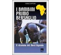 I bambini primo bersaglio. Il dramma del Nord Uganda
