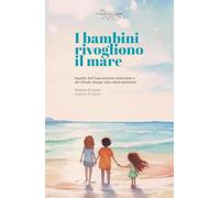 I bambini rivogliono il mare. Impatto dell'inquinamento ambientale e del climate change sulla salute pedriatica