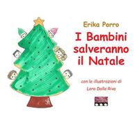 I bambini salveranno il Natale. Ediz. a colori