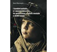I bambini soldato e i neuroni specchio tra prevenzione e salute mentale e diritti umani