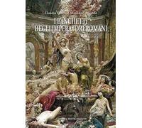 I banchetti degli imperatori romani