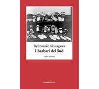 I barbari del Sud e altri racconti - Akutagawa Ryunosuke
