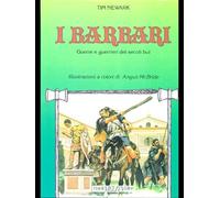 I barbari. Huerre e guerrieri dei secoli bui
