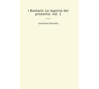 I Barbarò: Le lagrime del prossimo. vol. 1