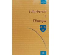 I Barberini e l'Europa - Boccolini A. (cur.); Tusor P. (cur.)
