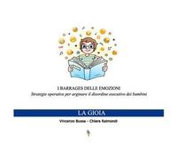 I barrages delle emozioni. La gioia. Strategie educative per arginare il disordine esecutivo dei bambini