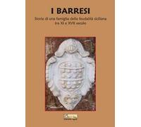 I Barresi. Storia di una famiglia della feudalità siciliana tra XI e XVII secolo. Nuova ediz.