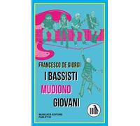 I bassisti muoiono giovani