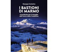 I bastioni di marmo. Coordinate per il risveglio dell'uomo della tradizione