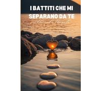 I battiti che mi separano da te