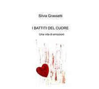 I battiti del cuore. Una vita di emozioni