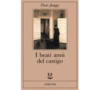 I beati anni del castigo - Jaeggy Fleur