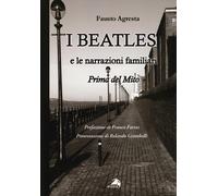 I Beatles e le narrazioni familiari. Prima del mito - Agresta Fausto