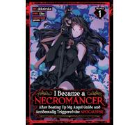 I Became a Necromancer After Beating Up My Angel Guide and Accidentally Triggered the Apocalypse (Manga) Vol. 1