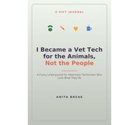 I Became a Vet Tech for the Animals, Not the People: A Funny Lined Journal for Veterinary Technicians Who Love What They Do