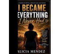 I Became Everything I Never Had