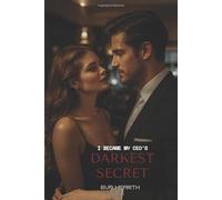 I Became My CEO's Darkest Secret: Whispers of Obsession in the Shadows of Empire