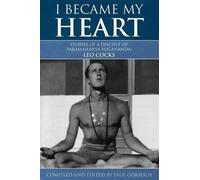 Paul Gorsuch I Became My Heart - Stories of a Disciple of Paramahans (Tascabile)