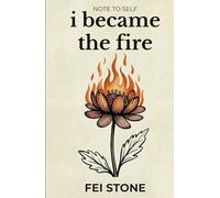 I Became the Fire: Second book in the Note to Self Trilogy