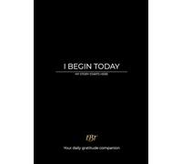 I Begin Today: An 8 W ratitude Journal: A Guided Practice for Reflection, Clarity and New Beginnings