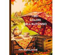 I BEI COLORI DELL'AUTUNNO: Per bambini di età compresa tra 4-8 anni