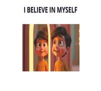 I BELIEVE IN MYSELF