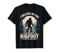 I Believe In You I Believe In Bigfoot Don't Get Too Excited Maglietta