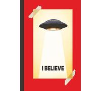 I BELIEVE - UFOs & Aliens (Red): Journal | Diary | Notebook | Logbook | Composition Book | 6x9 Inches | 100 Pages