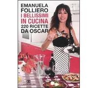 I bellissimi in cucina. 220 ricette da Oscar
