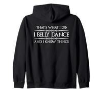 I Belly Dance And I Know Things | Divertente Danza del Ventre Felpa con Cappuccio