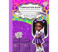 I Belong Composition Notebook, Wide Ruled, 9-3/4" x 7-1/2", 100 Sheets / 200 Pages, Inspirational Notebook for Girls, Cute School Notebook: Confident Little Black Girl School Journal