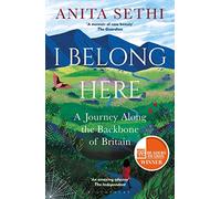 I Belong Here: A Journey Along the Backbone of Britain: WINNER OF THE 2021 BOOKS ARE MY BAG READERS AWARD FOR NON-FICTION