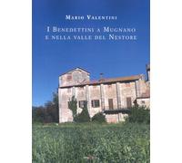 Libri Mario Valentini - I Benedettini A Mugnano E Nella Valle Del Nestore