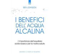 I benefici dell'acqua alcalina. L'importanza dell'equilibrio acido-basico per la nostra salute