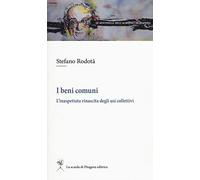 I beni comuni. L'inaspettata rinascita degli usi collettivi