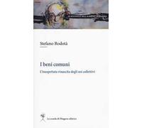 I beni comuni. L'inaspettata rinascita degli usi collettivi