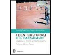 I beni culturali e il paesaggio. Le leggi, la storia, le responsabilità
