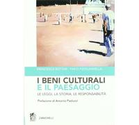 I beni culturali e il paesaggio. Le leggi, la storia, le responsabilità