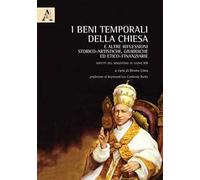 I beni temporali della Chiesa e altre riflessioni storico-artistiche, giuridiche ed etico-finanziarie. Aspetti del Magistero di Leone XIII