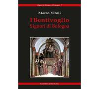 I Bentivoglio. Signori di Bologna